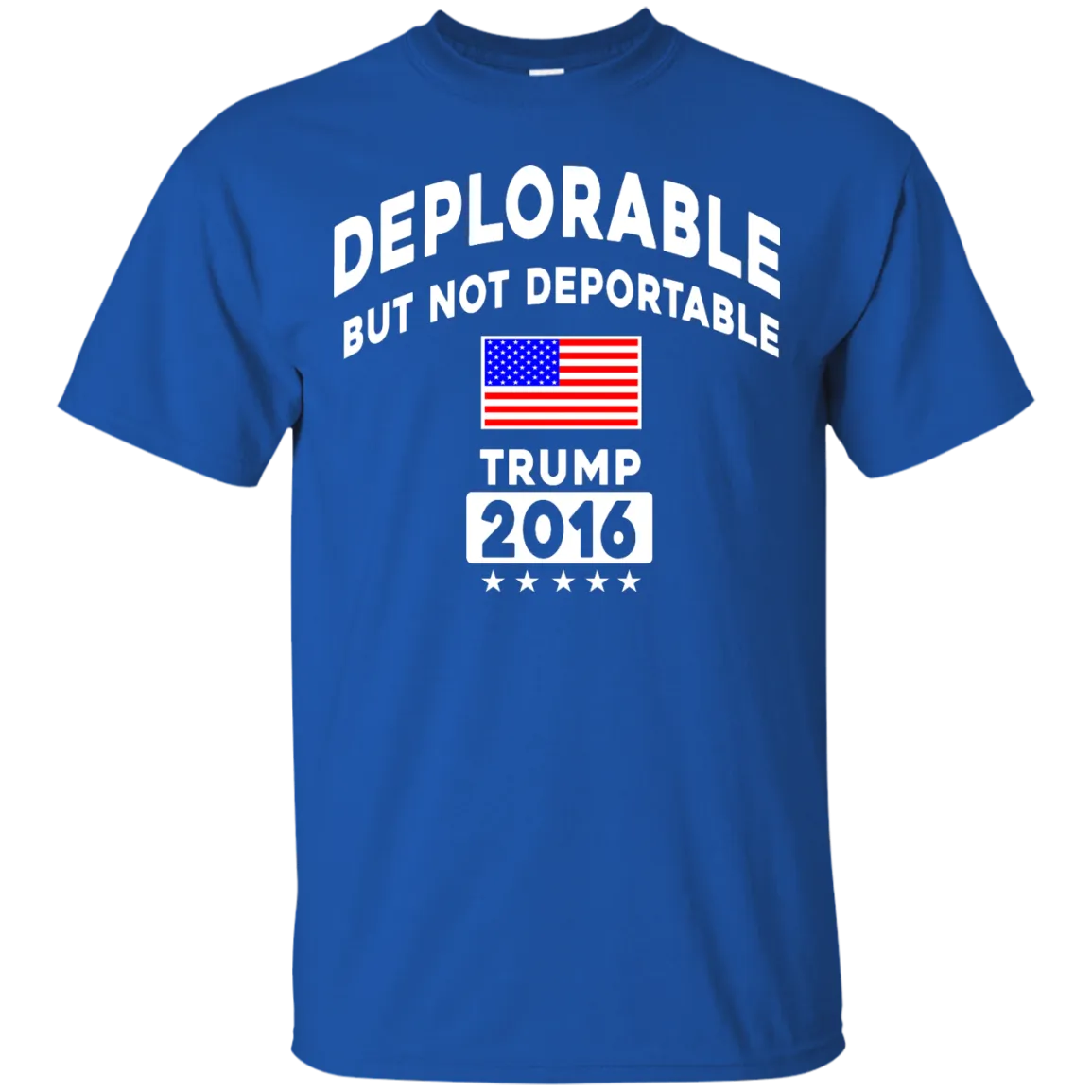 Deplorable But Not Deportable Tee/Hoodie/Tank