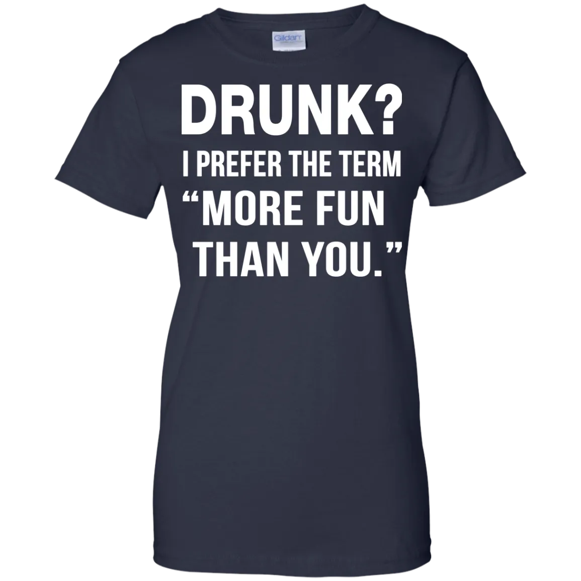 Drunk I prefer the term more fun than you t-shirt, long sleeve