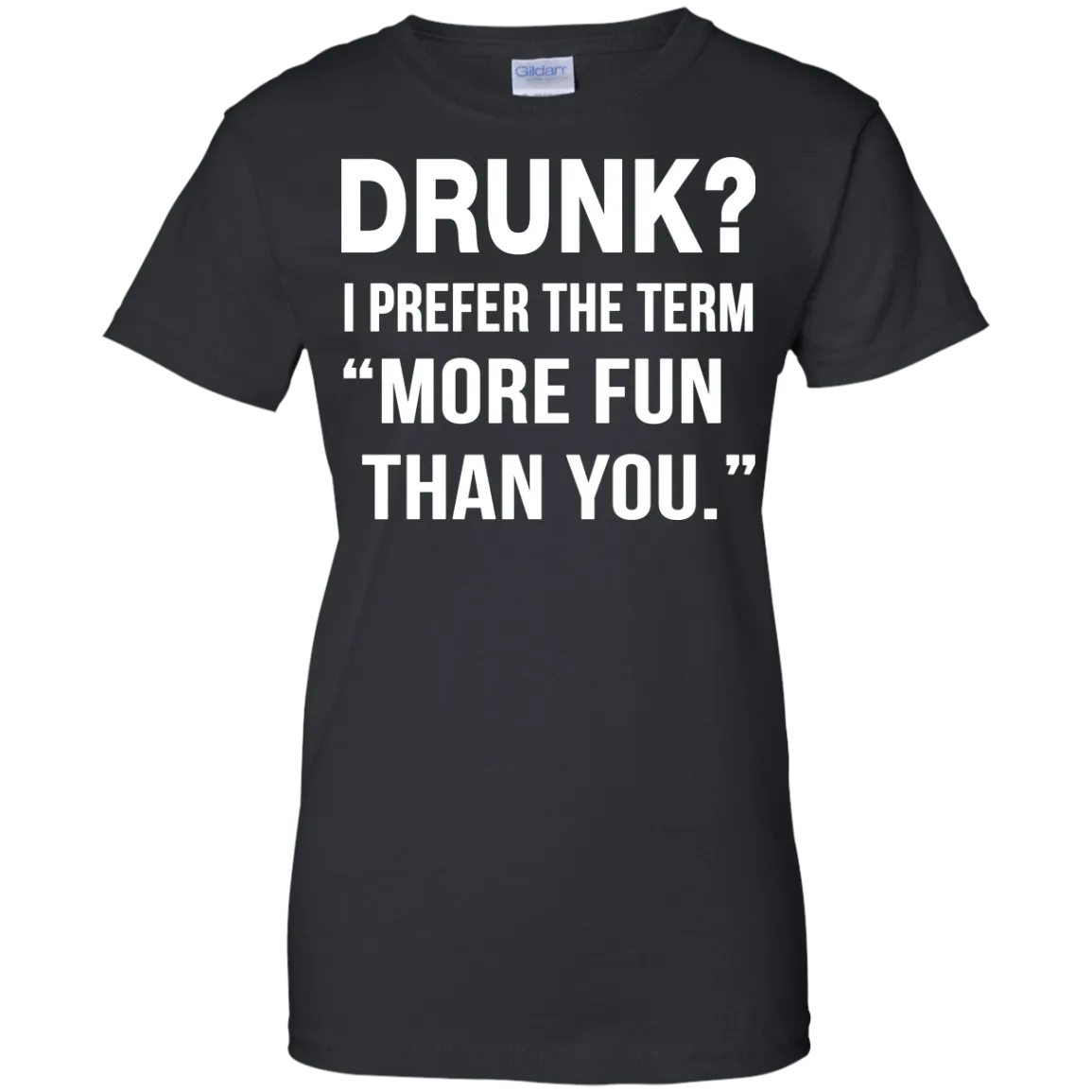 Drunk I prefer the term more fun than you t-shirt, long sleeve