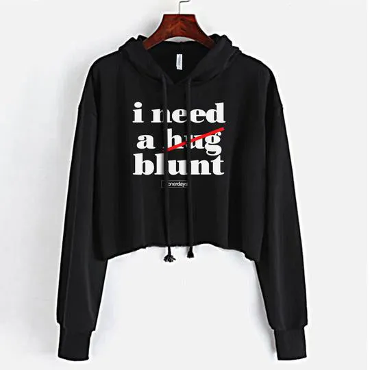 I Need A Blunt Crop Top Hoodie