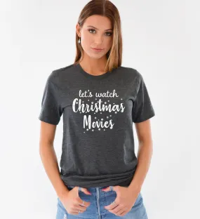 Let's Watch Christmas Movies Tee Shirt