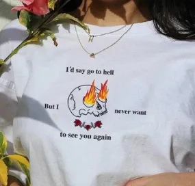 Never see you again T-Shirt 🔥