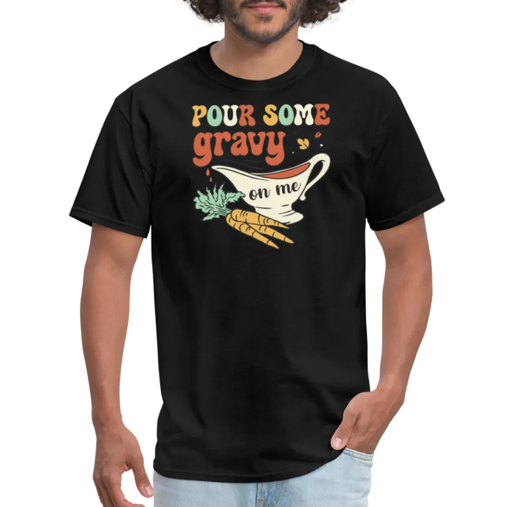 “Pour Some Gravy On Me”-Unisex Classic T-Shirt