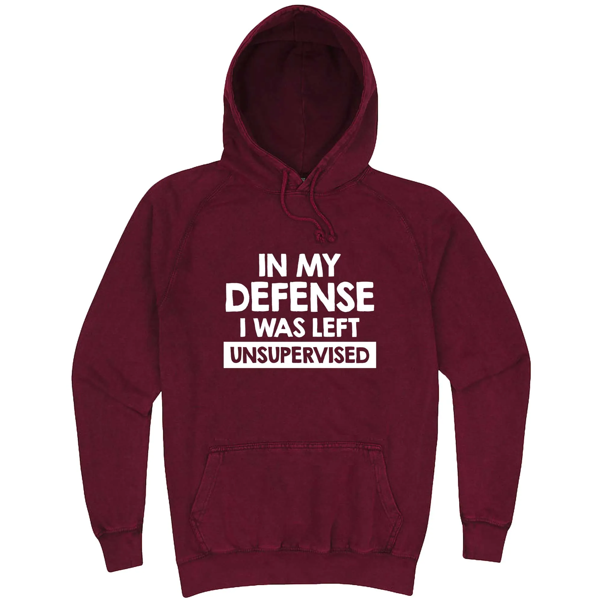 "In My Defense, I Was Left Unsupervised" hoodie