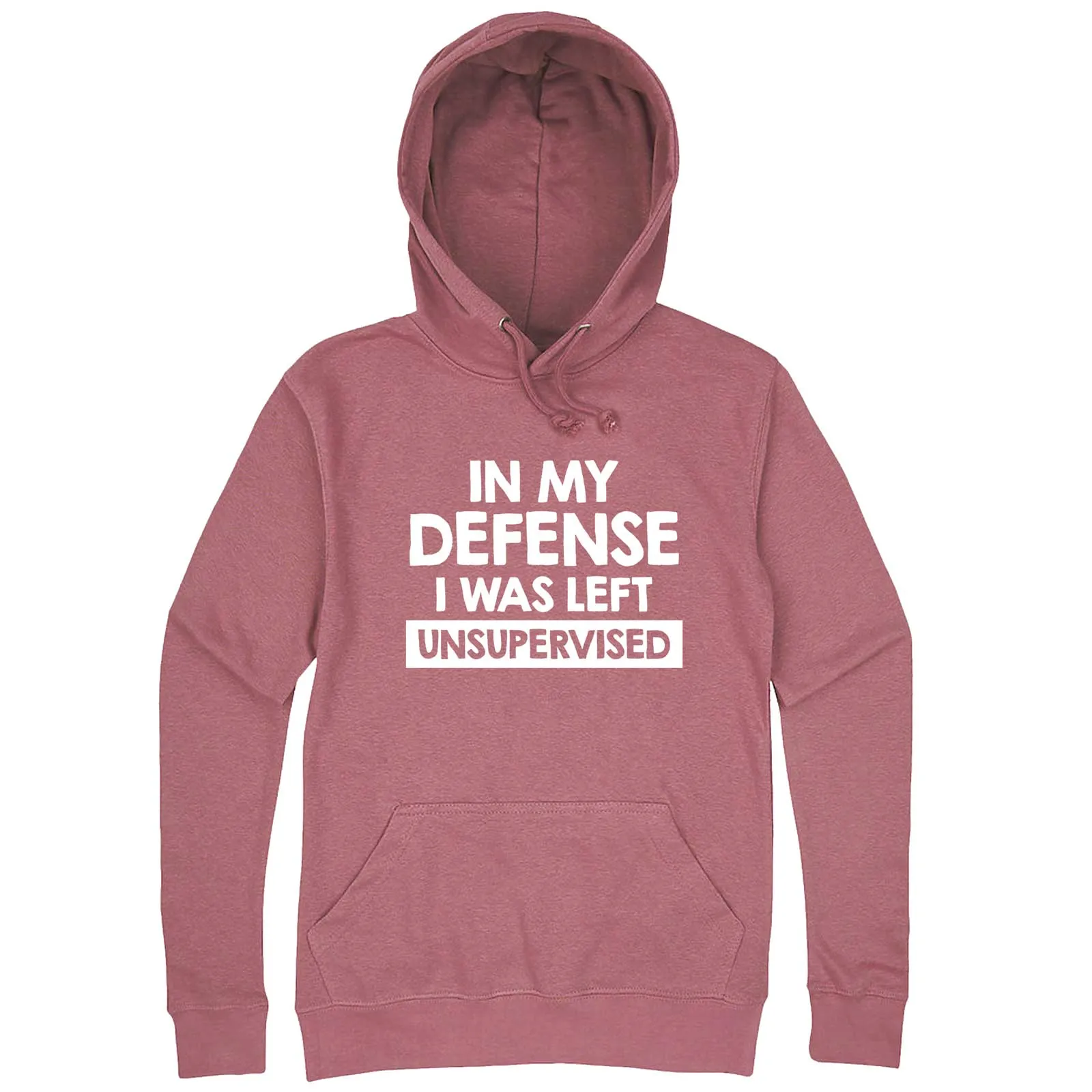 "In My Defense, I Was Left Unsupervised" hoodie