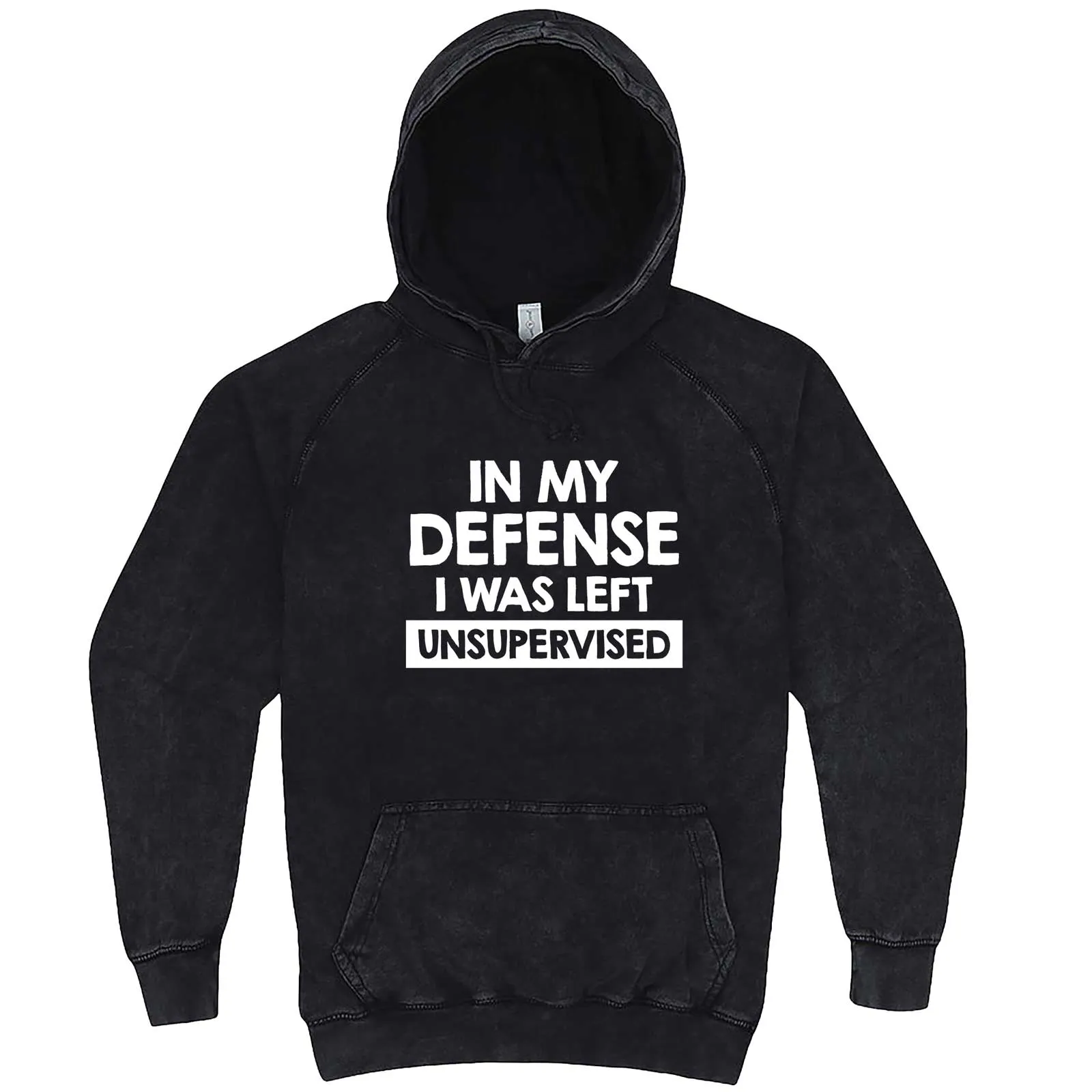 "In My Defense, I Was Left Unsupervised" hoodie