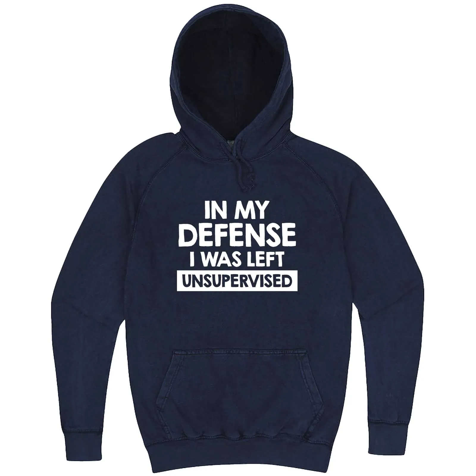 "In My Defense, I Was Left Unsupervised" hoodie