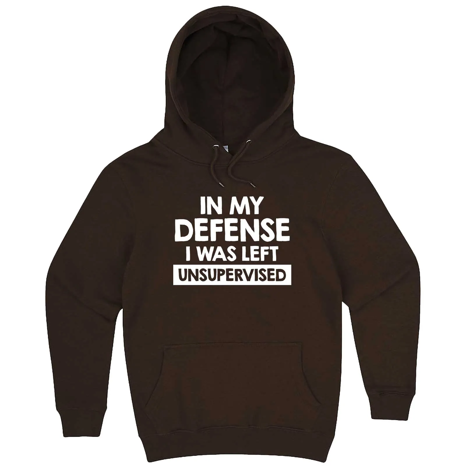 "In My Defense, I Was Left Unsupervised" hoodie