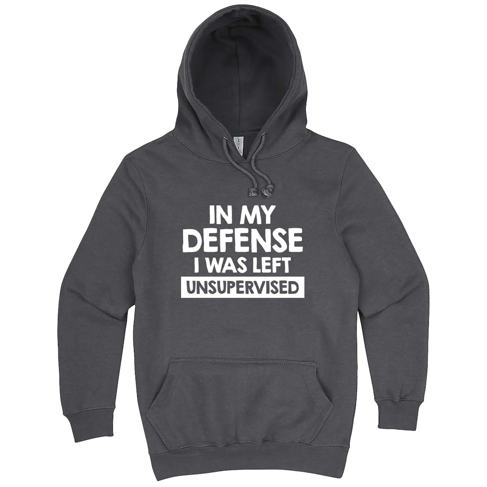 "In My Defense, I Was Left Unsupervised" hoodie