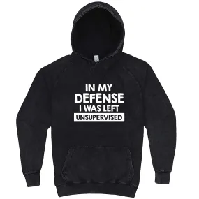 "In My Defense, I Was Left Unsupervised" hoodie