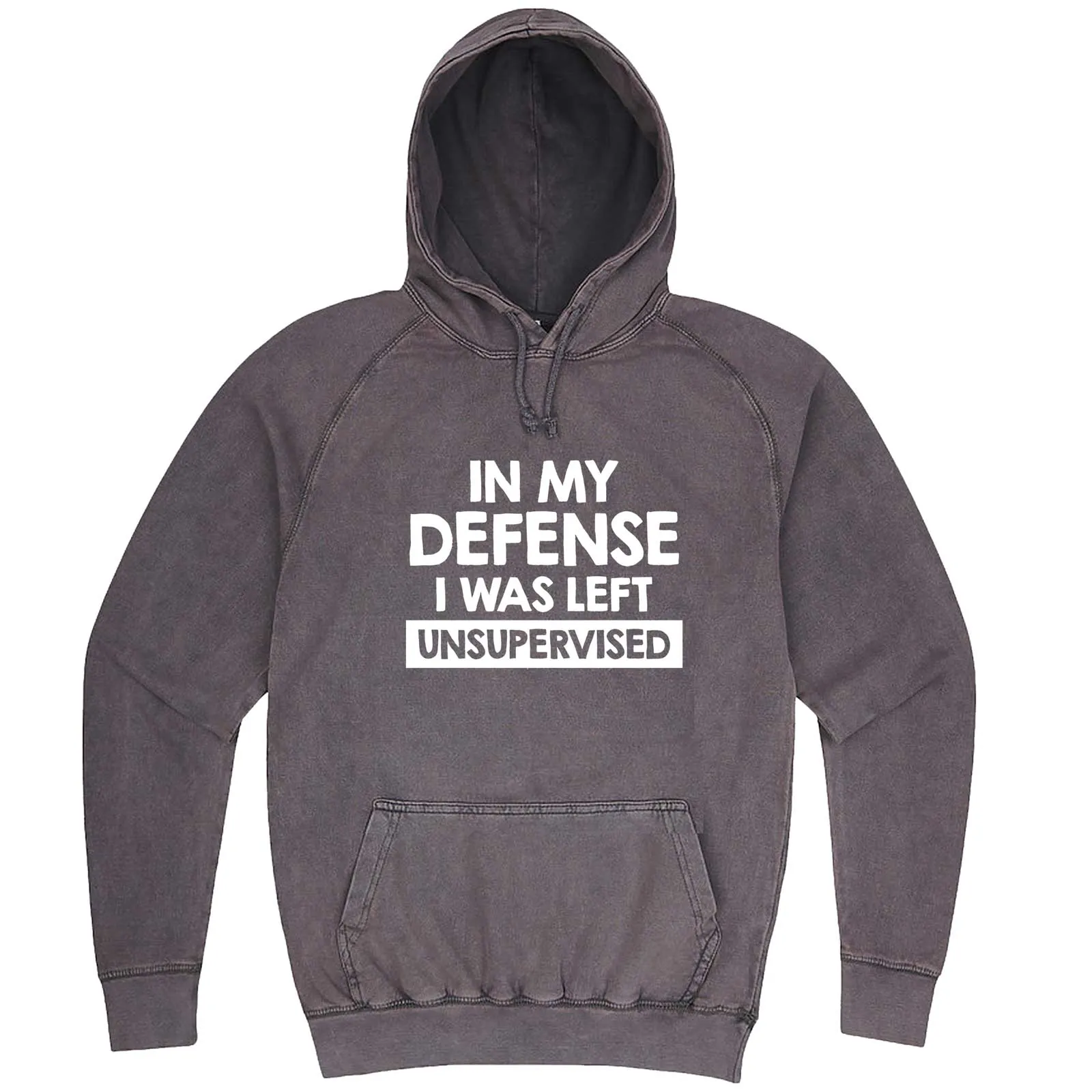 "In My Defense, I Was Left Unsupervised" hoodie