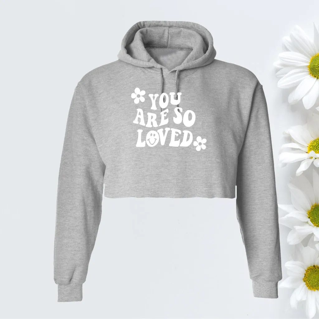 You Are So Loved Cropped Hoodie Sweatshirt