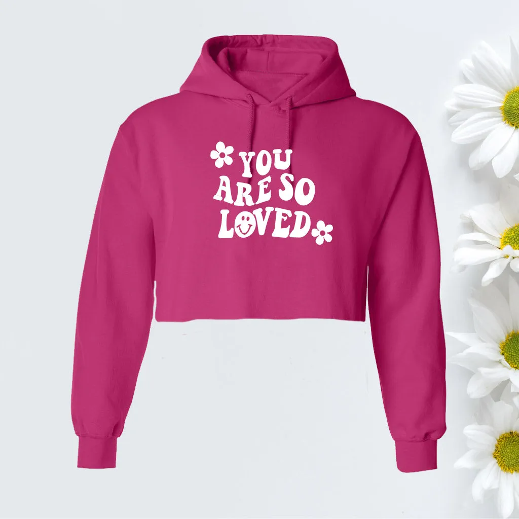 You Are So Loved Cropped Hoodie Sweatshirt