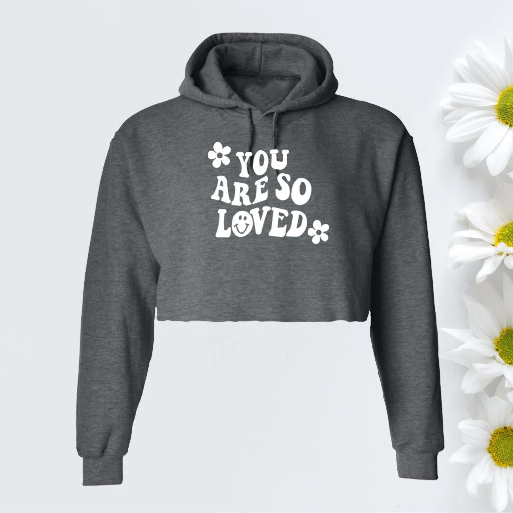 You Are So Loved Cropped Hoodie Sweatshirt