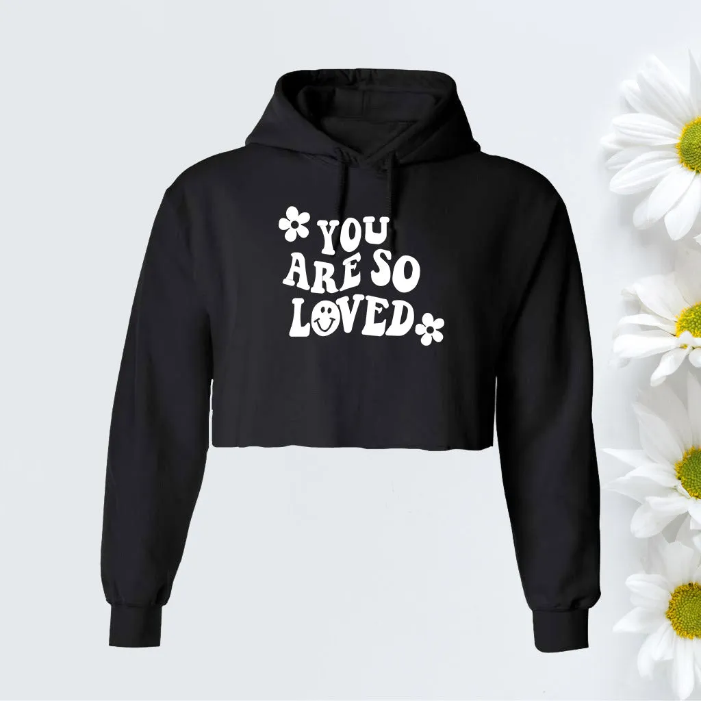 You Are So Loved Cropped Hoodie Sweatshirt