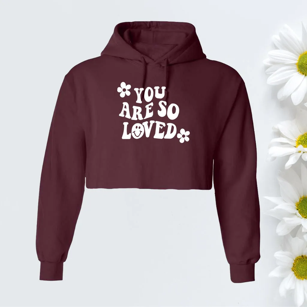 You Are So Loved Cropped Hoodie Sweatshirt