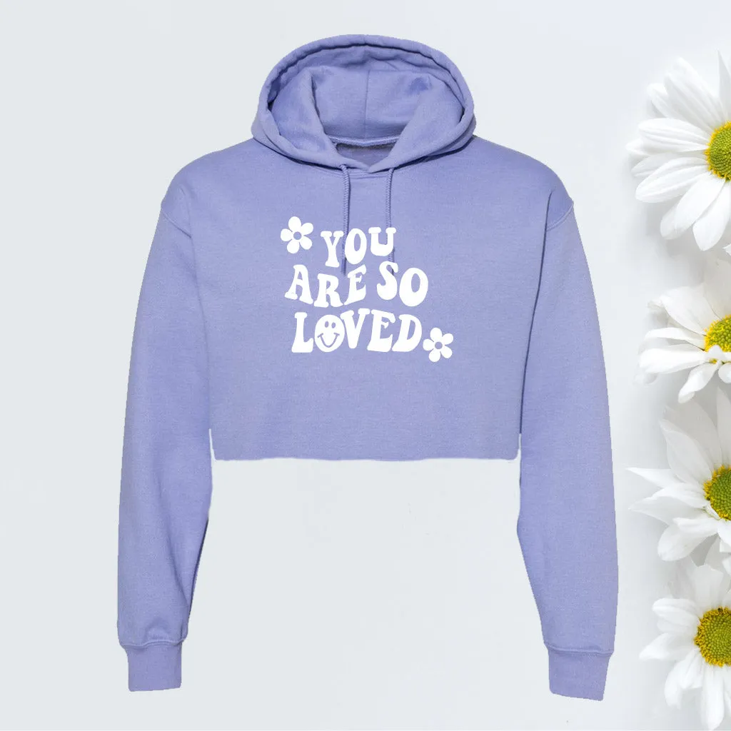 You Are So Loved Cropped Hoodie Sweatshirt