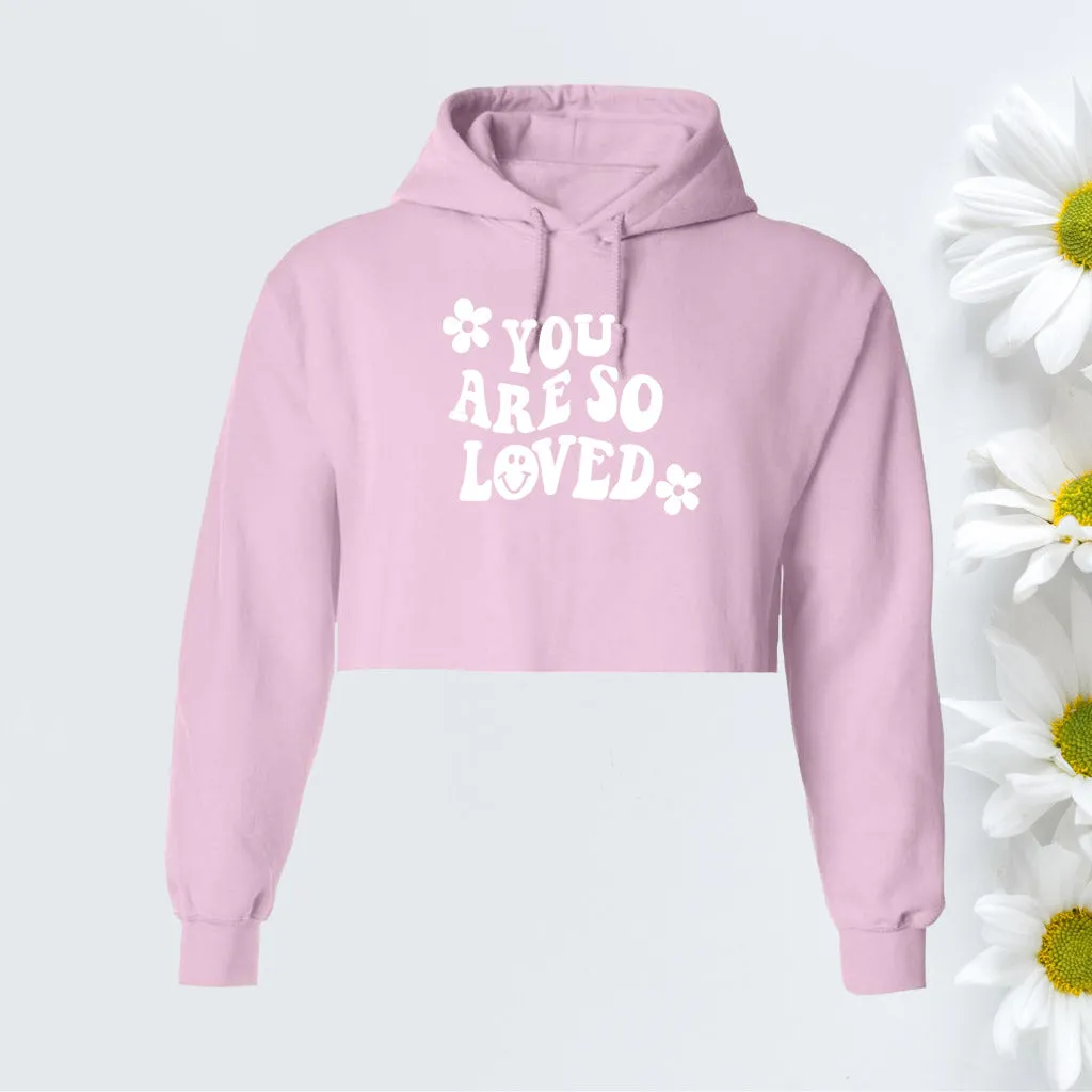 You Are So Loved Cropped Hoodie Sweatshirt